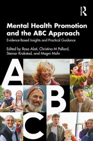 Mental Health Promotion and the ABC Approach (Evidence-Based Insights and Practical Guidance) by Rosa Alati, Christina M Pollard, Steinar Krokstad, Magni Mohr, 9781032946092