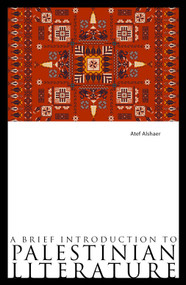 A Brief Introduction to Palestinian Literature by Atef Alshaer, 9781849251204