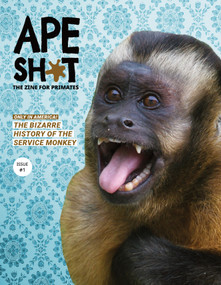 Ape Sh*t (Issue #1: The Bizarre History of the Service Monkey) by Carrie McLaren, 9781682195338