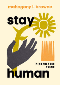 Stay Human (Mindfulness Poems) by Mahogany L. Browne, 9798888909782