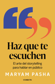 Haz que te escuchen / How to Speak So Others Listen (Spanish Edition) by Maryam Pasha, 9791387513467