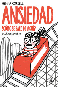 Ansiedad. ¿Cómo se sale de aquí? (Spanish Edition) by Gemma Correll, 9788402431967