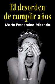 El desorden de cumplir años (Spanish Edition) by María Fernández-Miranda, 9788401040252