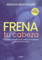 Frena tu cabeza (Spanish Edition) by Marina Mammoliti, 9786073879071