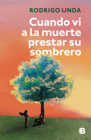 Cuando vi a la muerte prestar su sombrero / When I Saw Death Lend Its Shadow (Spanish Edition) by Rodrigo Unda, 9786073879613