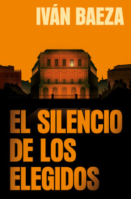 El silencio de los elegidos (Spanish Edition) by Iván Baeza, 9791387512811