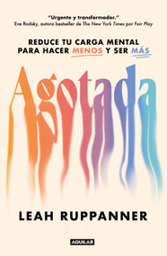 Agotada / Drained: Reduce Your Mental Load to Do Less and Be More (Spanish Edition) by Leah Ruppanner, 9786073874502