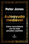 Autoayuda medieval / Self-Help from the Middle Ages (Spanish Edition) by Peter Jones, 9791387740726