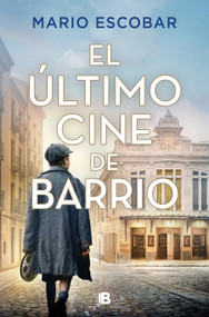 El último cine de barrio (Spanish Edition) by Mario Escobar, 9788466685153