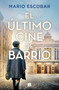El último cine de barrio (Spanish Edition) by Mario Escobar, 9788466685153