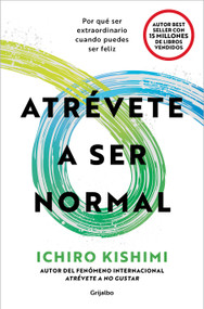 Atrévete a ser normal / The Courage to Be Ordinary (Spanish Edition) by Ichiro Kishimi, 9788425375712