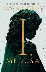 I, Medusa (A Novel) by Ayana Gray, 9780593733783