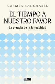 El tiempo a nuestro favor (Spanish Edition) by Carmen Lanchares, 9791387904494