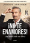 No te enamores / Don't fall in love (Spanish Edition) by Johnny Abraham, 9786073880541