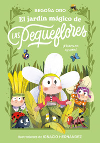 El jardín mágico de las pequeflores. ¡Flores en apuros! (Spanish Edition) by Begoña Oro, 9788448873813