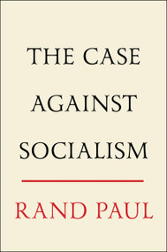 The Case Against Socialism by Rand Paul, 9780063703599
