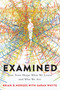 Examined (How Tests Shape What We Learn and Who We Are) by Brian D. Hodges, Sarah Whyte, 9780228030409