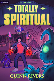 Totally Spiritual 3 (An Urban Fantasy LitRPG) by Quinn Rivers, 9798895395134