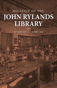 Bulletin of the John Rylands Library 102/1 by Fred Schurink, Rachel Winchcombe, Huw Twiston Davies, 9781807075415