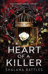 Heart of a Killer (A completely addictive dark romance) by Shalana Battles, 9781837007882