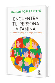 Encuentra tu persona vitamina: En la familia, en la pareja, en los amigos, en el trabajo / Find Your Vitamin Person (Spanish Edition) by Marian Rojas Estapé, 9786070796258
