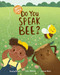 Do You Speak Bee? by Josh Oaktree, Josiane Vlitos, Amelia Boscov, 9781954754201