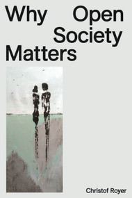 Why Open Society Matters by Christof Royer, 9780228030515