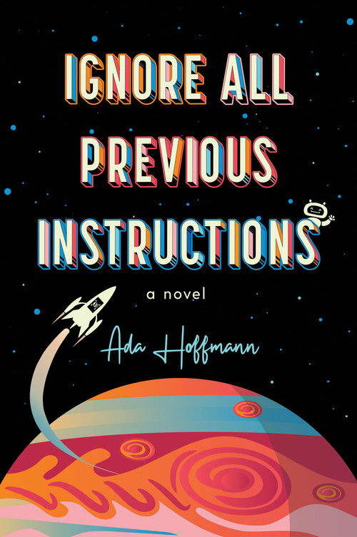 Ignore All Previous Instructions by Ada Hoffmann, 9781616964566