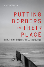 Putting Borders in Their Place (Reimagining International Boundaries) by Nick Megoran, 9780228030676