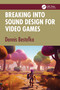 Breaking into Sound Design for Video Games by Dennis Bestafka, 9781041402442