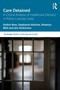 Care Detained (A Critical Analysis of Healthcare Delivery in Police Custody Suites) by Gethin Rees, Stephanie Mulrine, Mwenza Blell, Iain McKinnon, 9781041005537