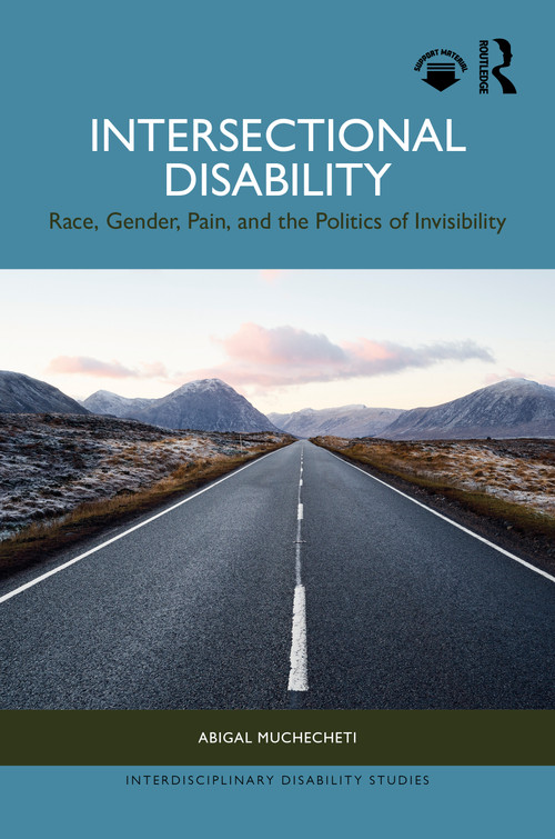 Intersectional Disability (Race, Gender, Pain, and the Politics of Invisibility) by Abigal Muchecheti, 9781041360483