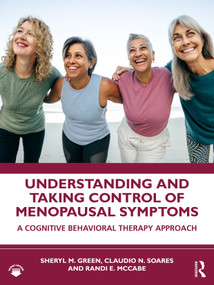Understanding and Taking Control of Menopausal Symptoms (A Cognitive Behavioral Therapy Approach) by Sheryl M. Green, Claudio N. Soares, Randi E. McCabe, 9781032951102