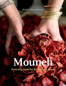 Mouneh (Preserving Foods for the Lebanese Pantry (Special Gift Edition)) by Barbara Abdeni Massaad, 9781623715113