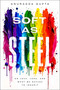Soft as Steel (On Love, Loss, and What We Refuse to Inherit) by Anuradda Gupta, 9781637636565