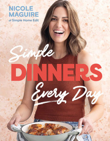 Simple Dinners Every Day (Simplify your cooking with 80+ fast, low-cost dinner ideas) by Nicole Maguire, 9781806174386