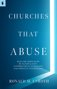 Churches That Abuse by Ronald M. Enroth, 9781939430502