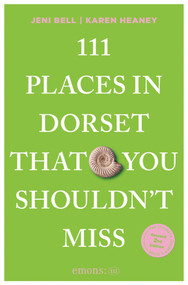111 Places in Dorset That You Shouldn't Miss by Jeni Bell, Karen  Heaney, 9783740830182
