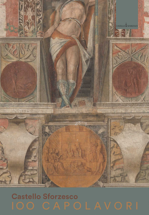 Sforza Castle's 100 Masterpieces by Francesca Tasso, 9788833673301