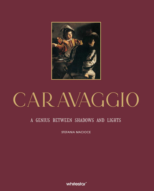 Caravaggio (A Genius between Shadows and Lights) by Stefania Macione, Michela Gianfranceschi, 9788854422544