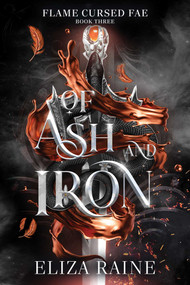 Of Ash and Iron by Eliza Raine, 9798347116614