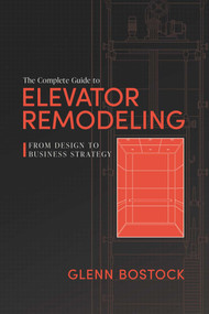 The Complete Guide to Elevator Remodeling (From Design to Business Strategy) by Glenn Bostock, 9798891883680