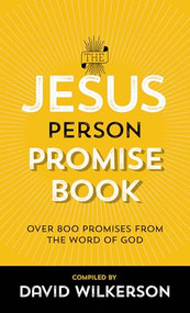 The Jesus Person Promise Book (Over 800 Promises from the Word of God) by David Wilkerson, 9780800795955