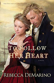To Follow Her Heart (A Novel) by Rebecca DeMarino, 9780800722203