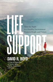 Life Support (How the Right to a Healthy Environment Protects People and Nature) by David R. Boyd, 9781770418981