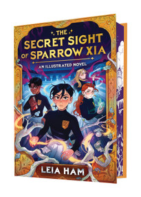 The Secret Sight of Sparrow Xia (The Missing Magic of Sparrow Xia #2) by Leia Ham, Leia Ham, 9781546150947