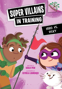 Hero vs. Vicky: A Branches Book (Super Villains in Training #4) by Kailei Pew, Estrela Lourenço, 9781546162353