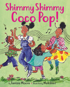 Shimmy Shimmy Coco Pop (A celebration of hand games) by Tanisia Moore, Mokshini, 9781546166887