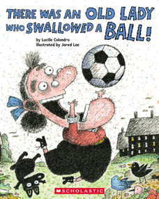 There Was an Old Lady Who Swallowed a Ball! by Lucille Colandro, Jared Lee, 9798225061364