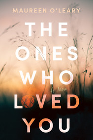 The Ones Who Loved You (A Novel) by Maureen O'Leary, 9781640097940